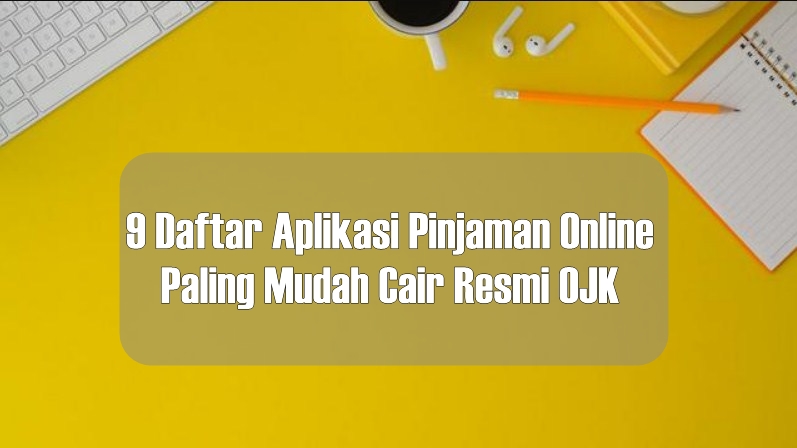 Aplikasi Pinjaman Online Paling Mudah Cair Resmi OJK